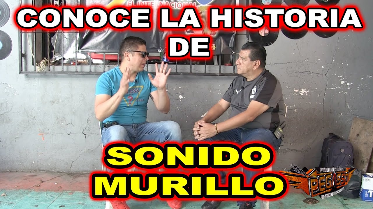 *** CONOCE LA HISTORIA DE SONIDO MURILLO ***