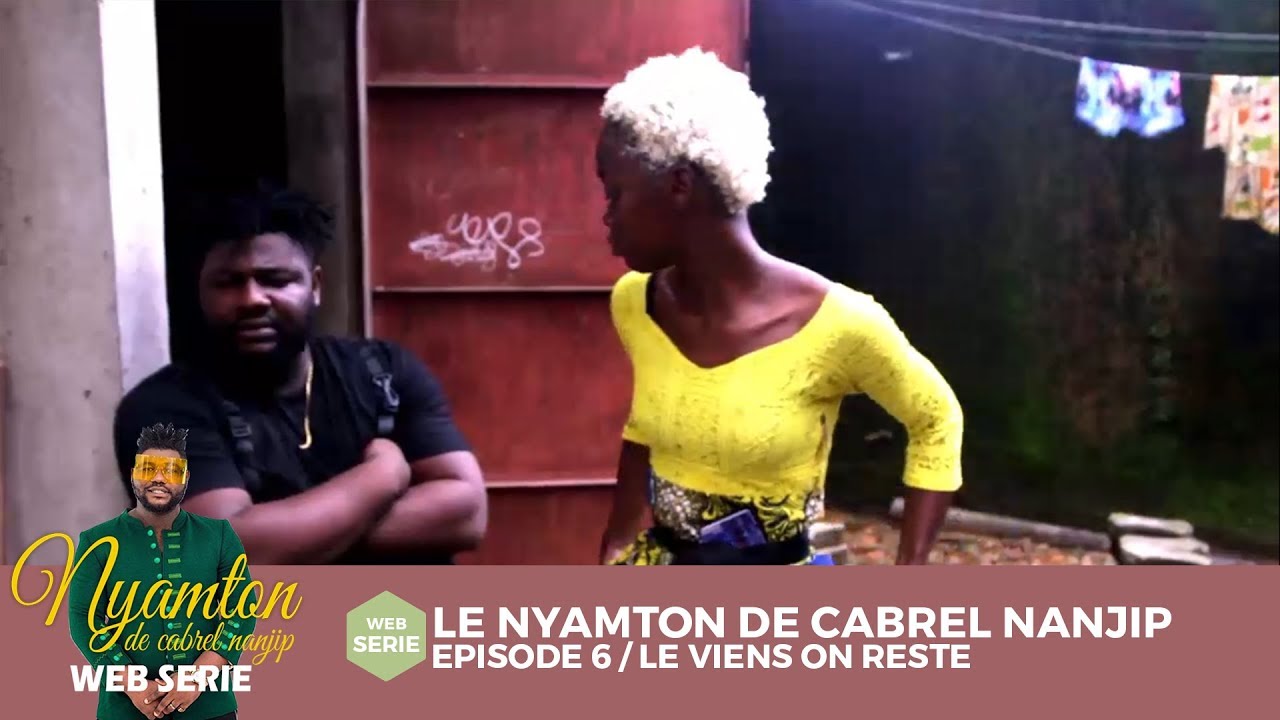 Le Nyamton De Cabrel Nanjip (Episode 6) - Le Viens On Reste