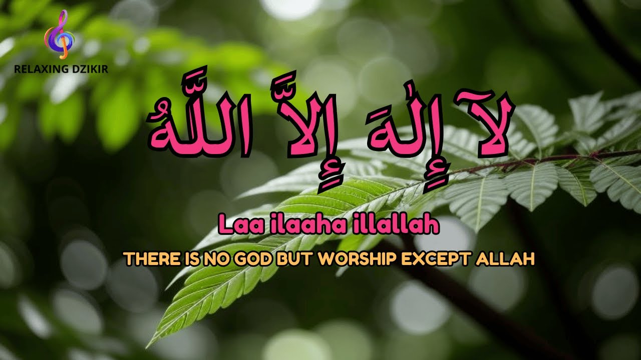 LAILAHAILLALLAH Daily Dzikir for Stress and Overthinking