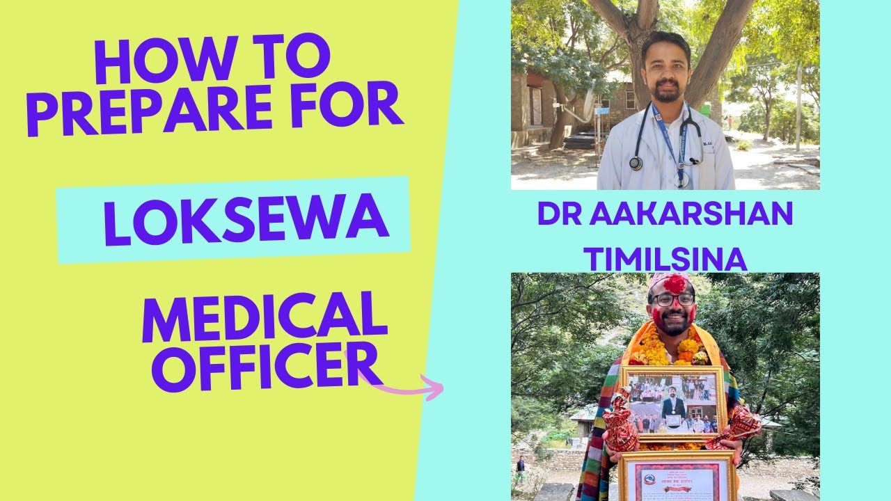 HOW TO PREPARE FOR LOKSEWA 8th LEVEL MEDICAL OFFICER MBBS with DR AAKARSHAN TIMILSINA