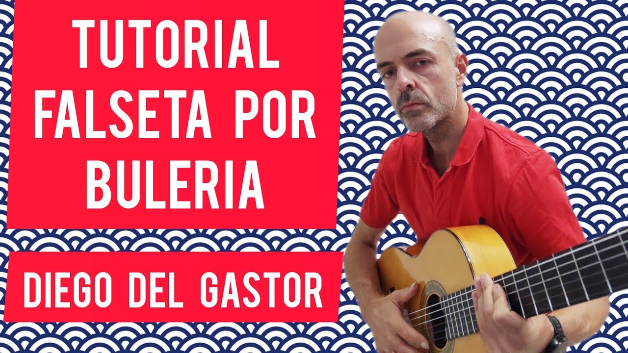TUTORIAL FALSETA POR BULERIA | DIEGO DEL GASTOR |
