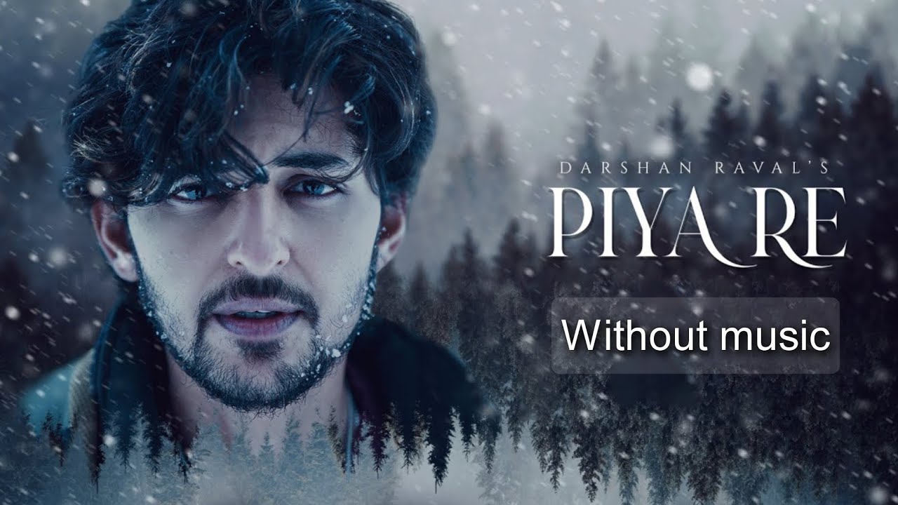 Piya Re - Darshan Raval| Without music (only vocal).