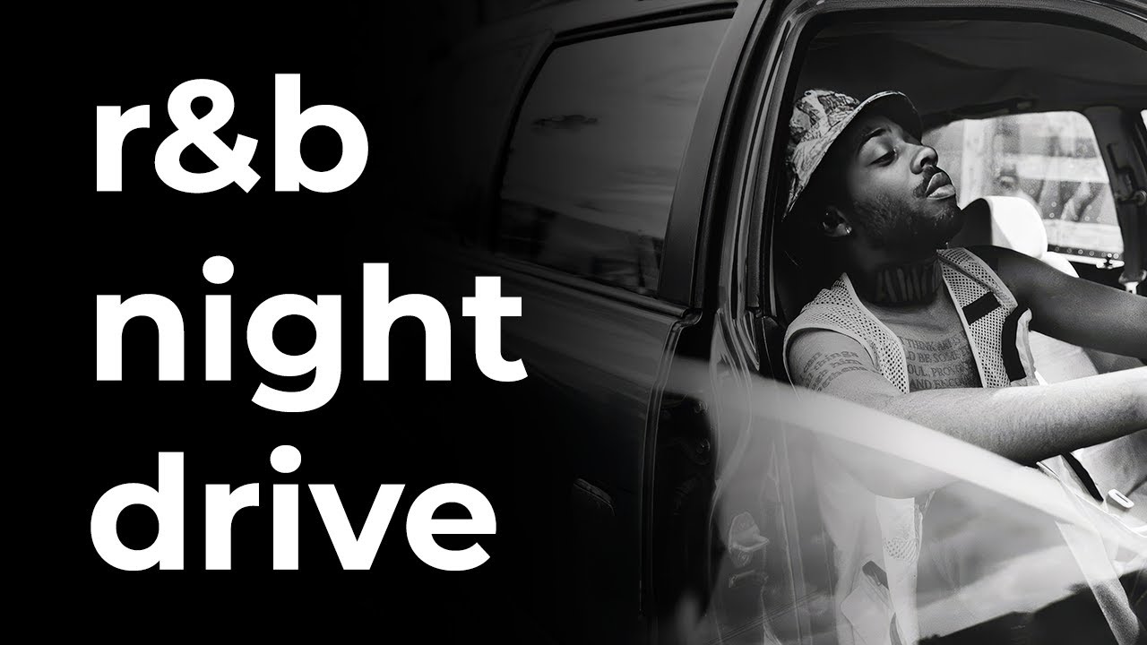 r&b night drive | brent faiyaz, sonder & mellow vibes