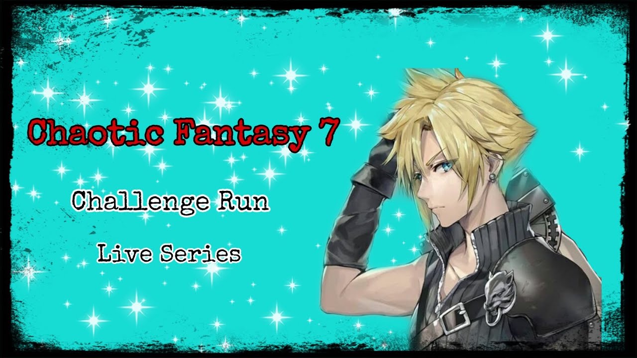 Chaotic fantasy  (LIVE)  Final Fantasy 7 Challenge Run Ft Miss Chaotic (The Return)