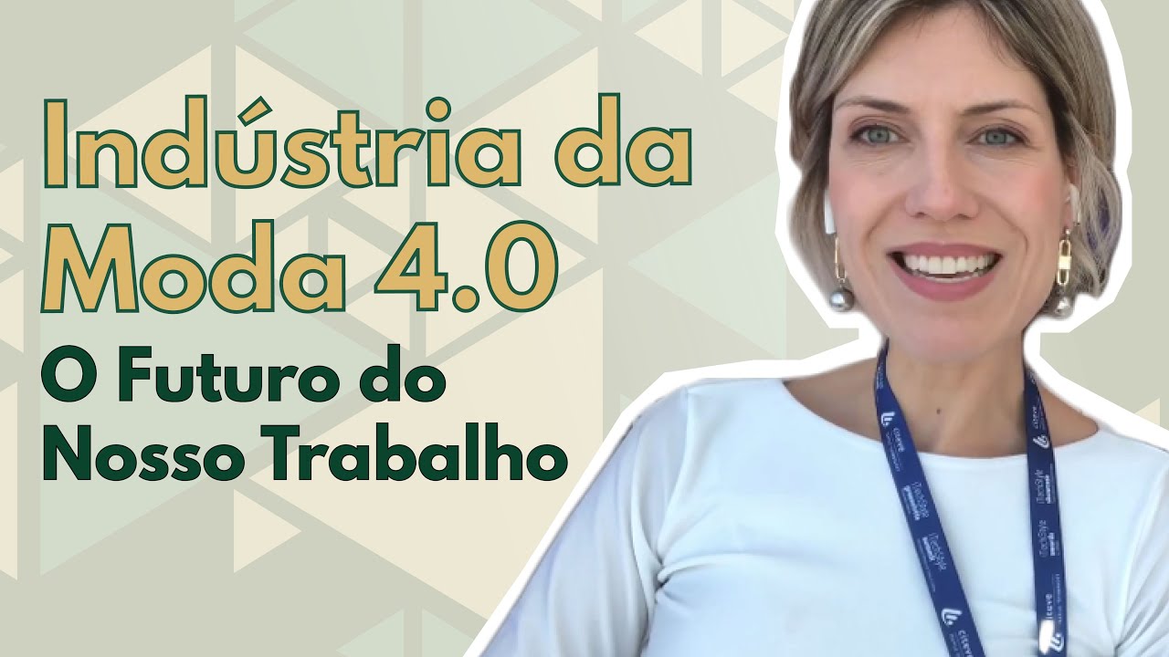 Ind&uacute;stria da Moda 4.0 - O Futuro do Nosso Trabalho