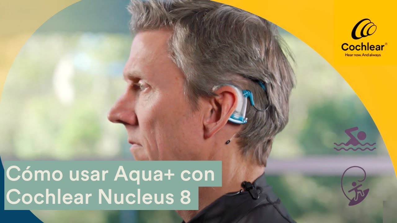 Cómo Usar Aqua+ con Nucleus 8, Descubre Todos los Beneficios | Cochlear Latinoamérica