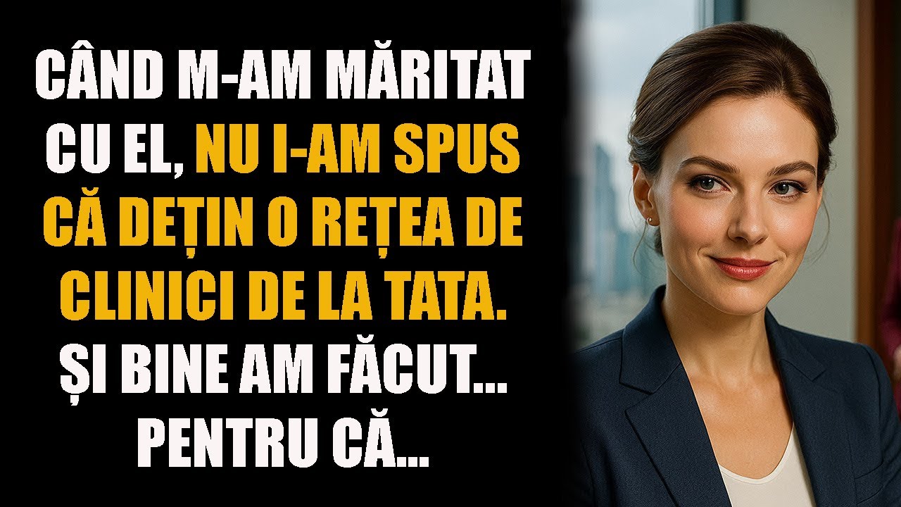 Când m-am măritat cu el, nu i-am spus că dețin o rețea de clinici de la tata. Și bine am făcut…