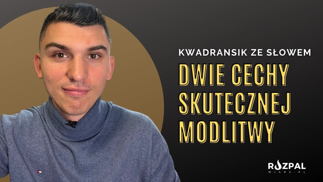 Kwadransik ze Słowem #354 - Dwie cechy skutecznej modlitwy