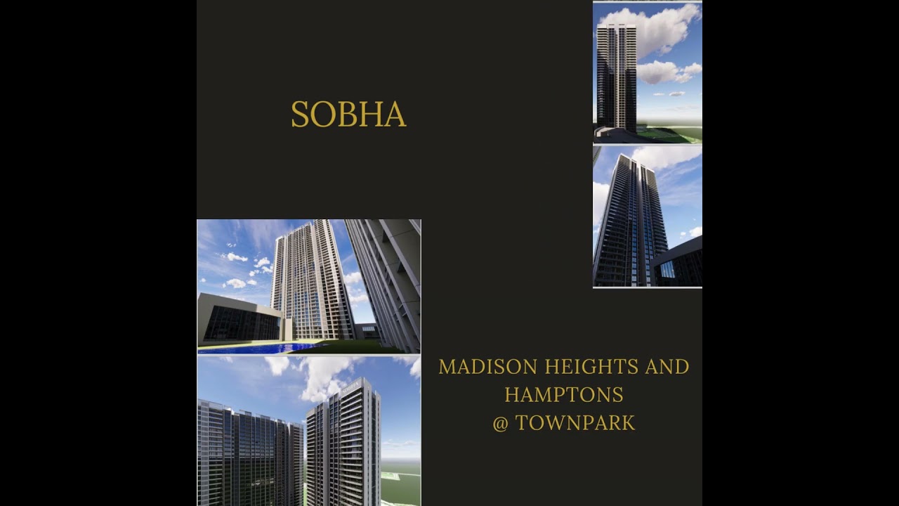 Sobha Madison heights and Hamptons @ Townpark