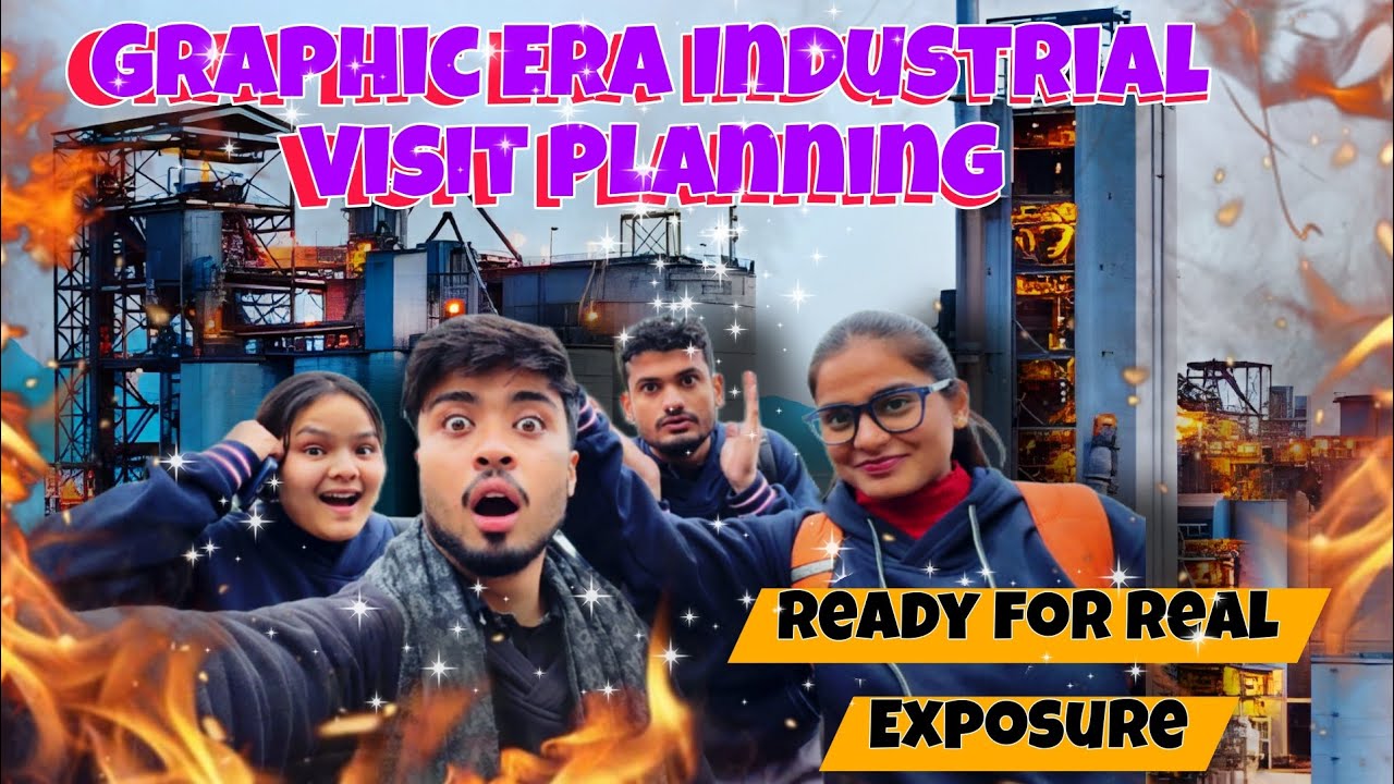Graphic Era Industrial Visit Planning 🔥 | Ready for Real Exposure
