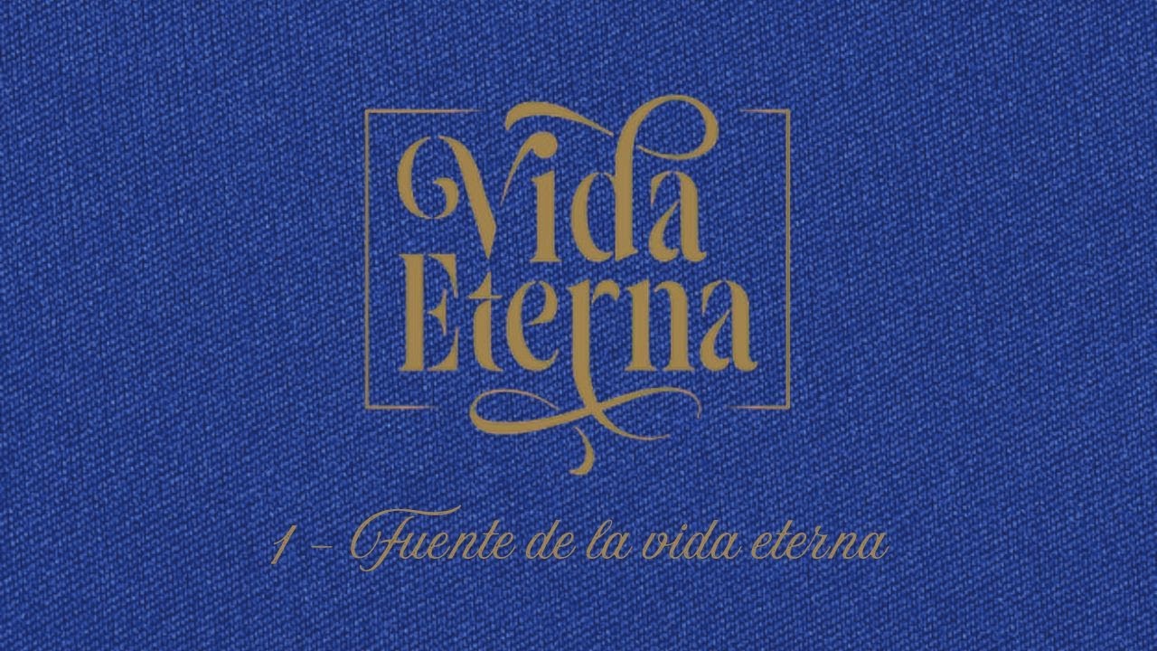 1 -  Fuente de la vida eterna