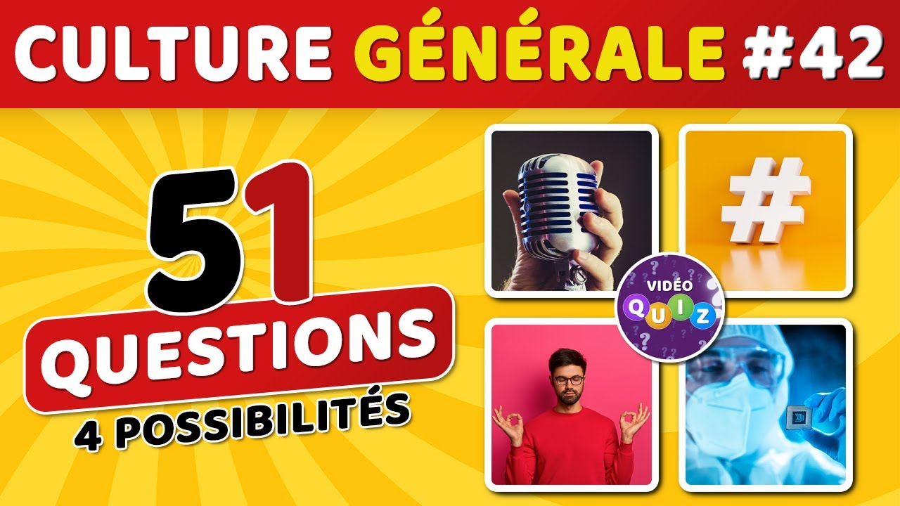 🎯 QUIZ DE CULTURE GÉNÉRALE #42 : 51 questions - 4 possibilités - 1 bonne réponse
