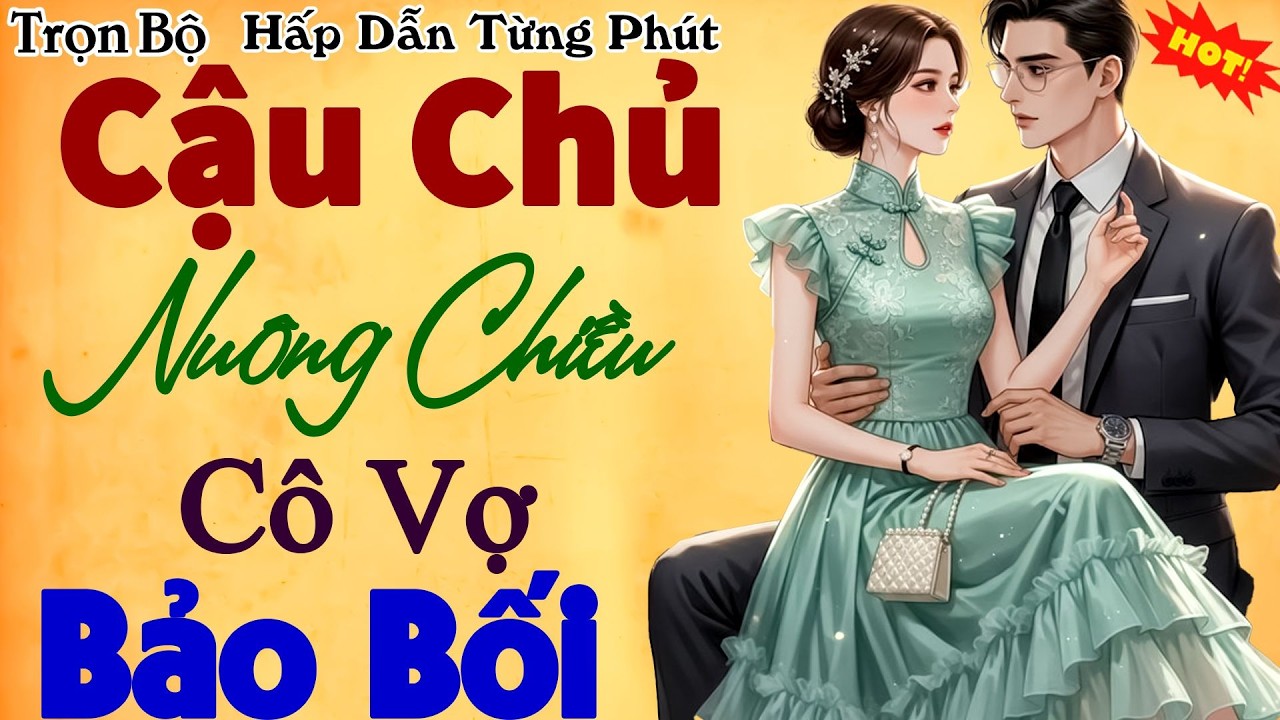Truyện Ngôn Tình Thầm Kín Hay Nhất 2026: Cậu Chủ Nuông Chiều Cô Vợ Bảo Bối - Không Nên Bỏ Lỡ