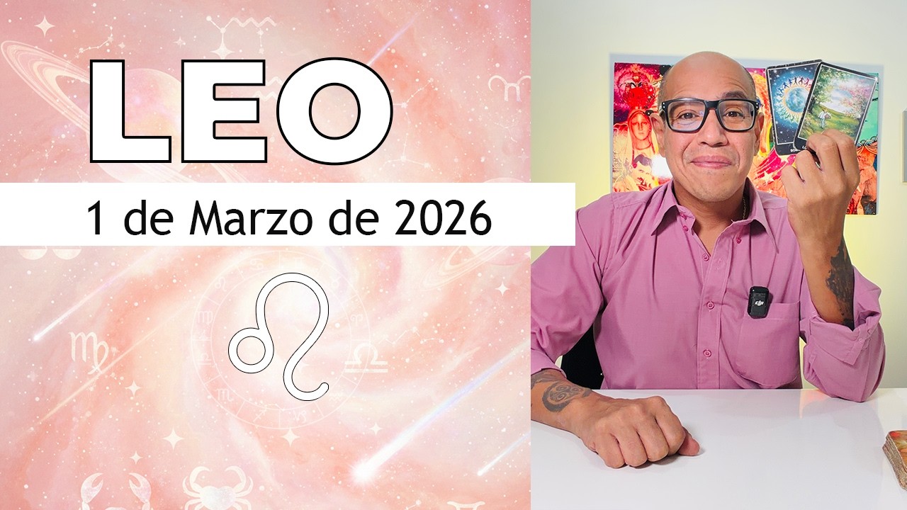 LEO | Horóscopo de hoy 1 de Marzo 2026