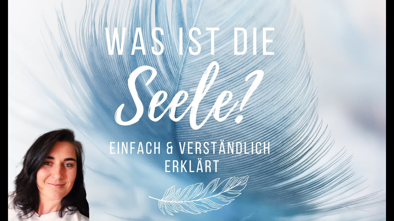 ★ Was ist die Seele? ★ - Einfach und verständlich erklärt. (Besonders interessant für Dualseelen)