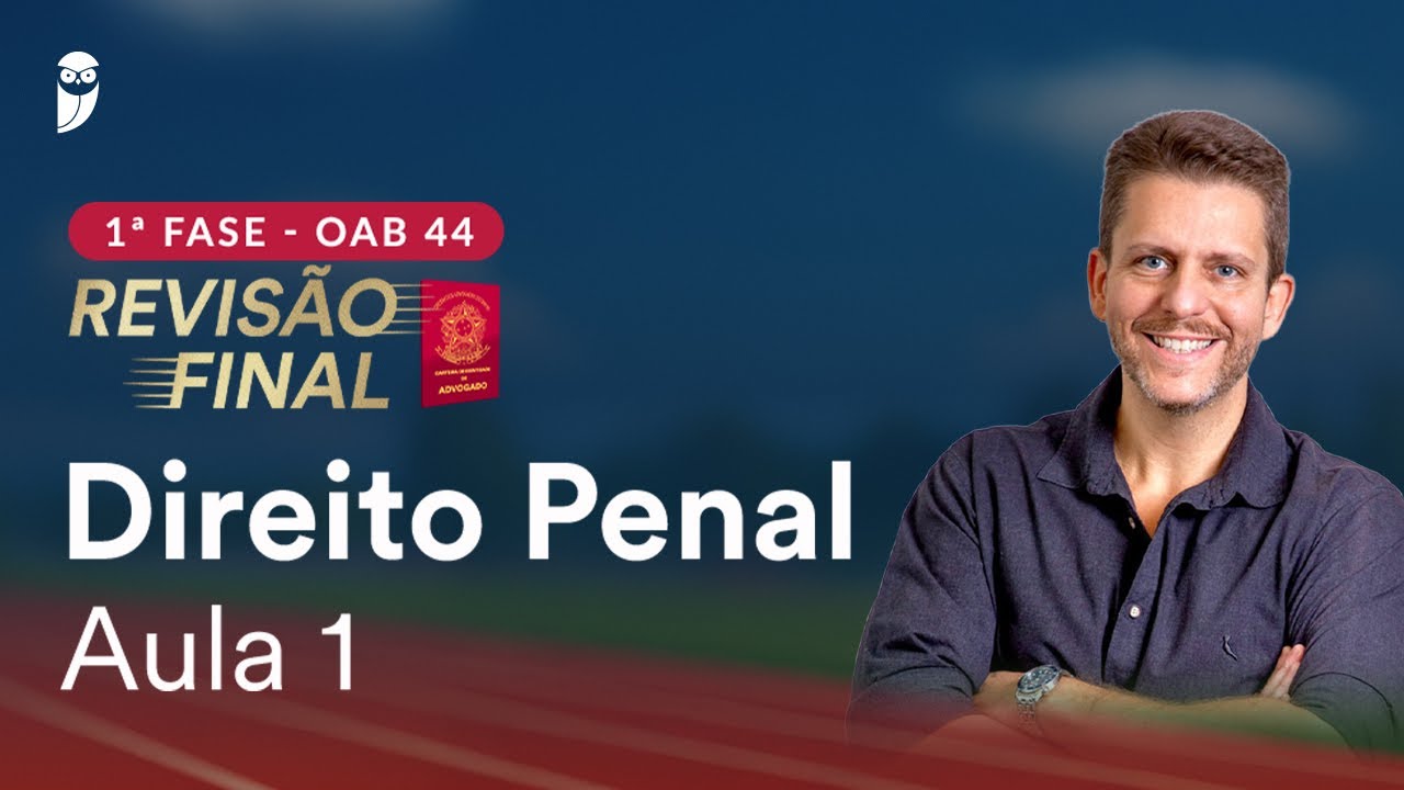 1ª Fase OAB 44 ─ Revisão Final - Direito Penal - Aula 1