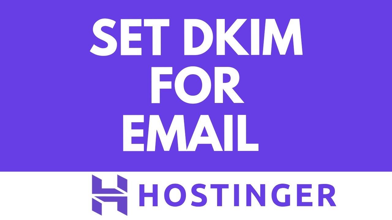 Как настроить записи DKIM для хостинга электронной почты Hostinger | Повышение доставляемости эле...