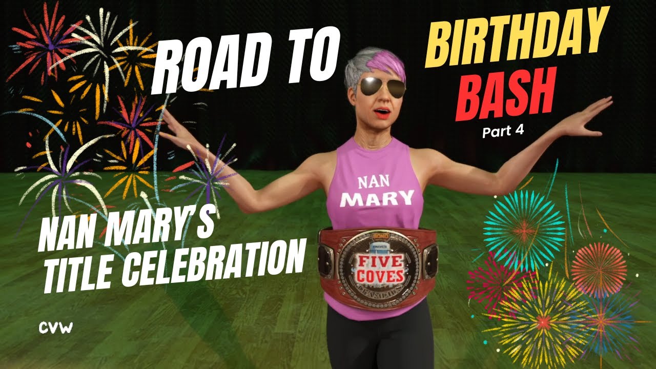 Road to Birthday Bash Part 4: Nan Mary's Title Celebration