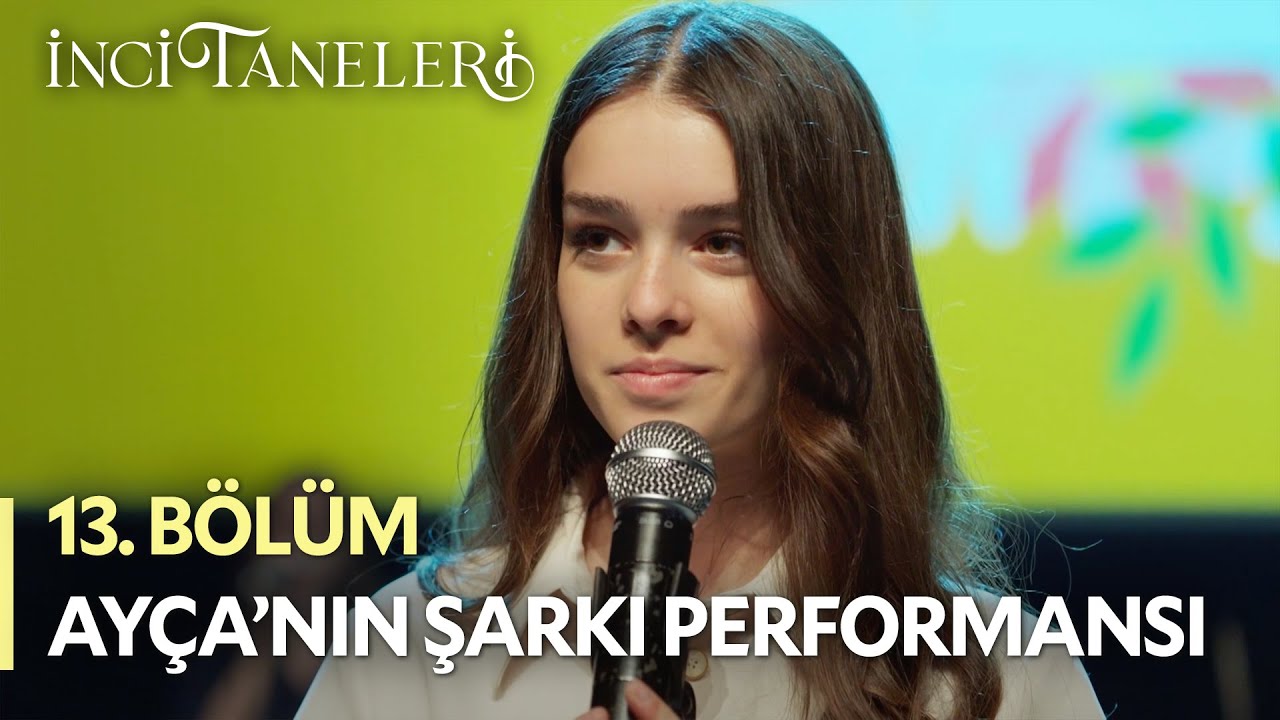Ayça'nın Şarkı Performansı - İnci Taneleri (13. Bölüm)