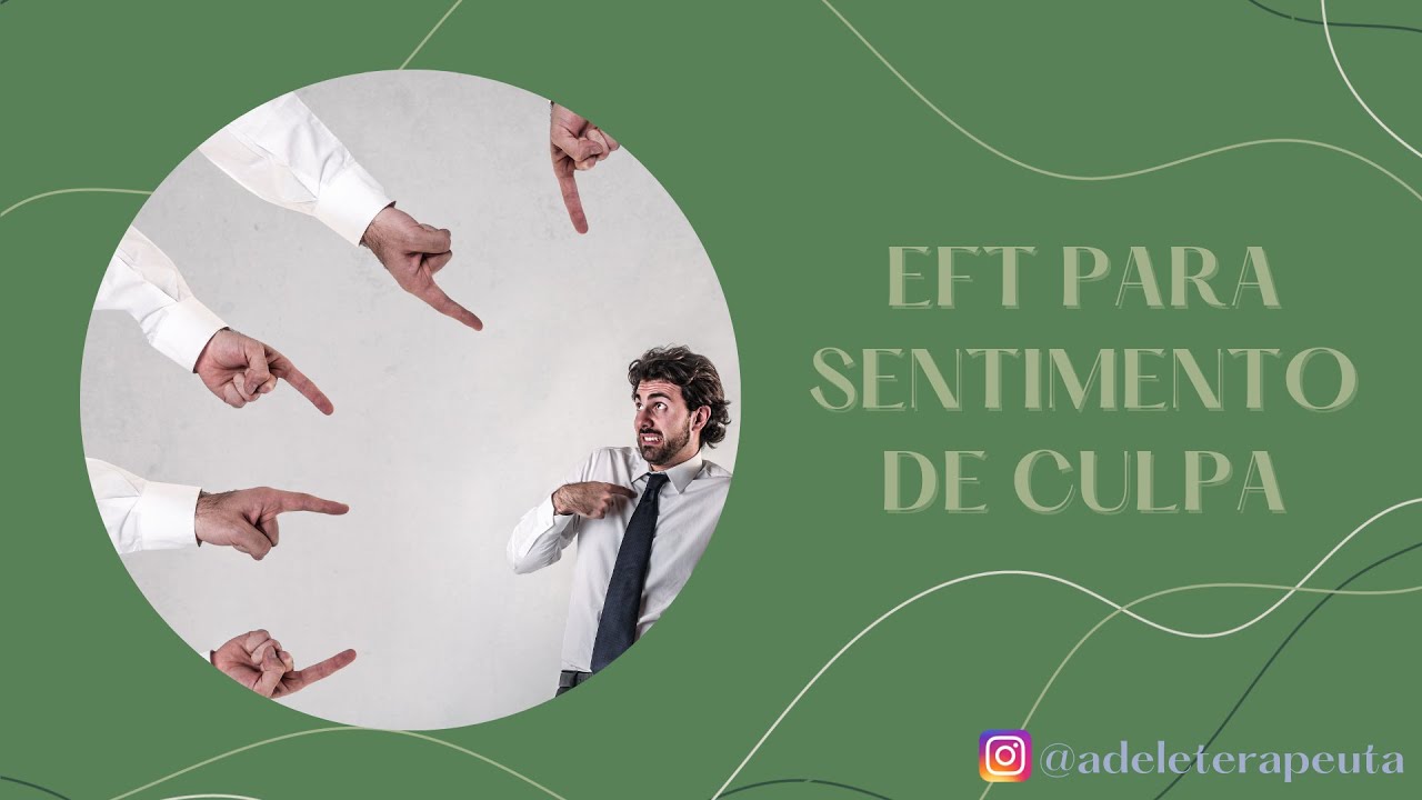 EXERCÍCIO EFT PARA SENTIMENTO DE CULPA
