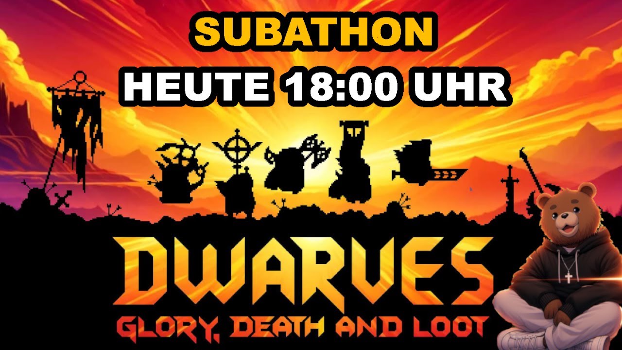 TAG 17 - SUBATHON // Dwarves Glory Death & Loot (20:00 Uhr Happy Hour 5€ = 10min.)  !Spende