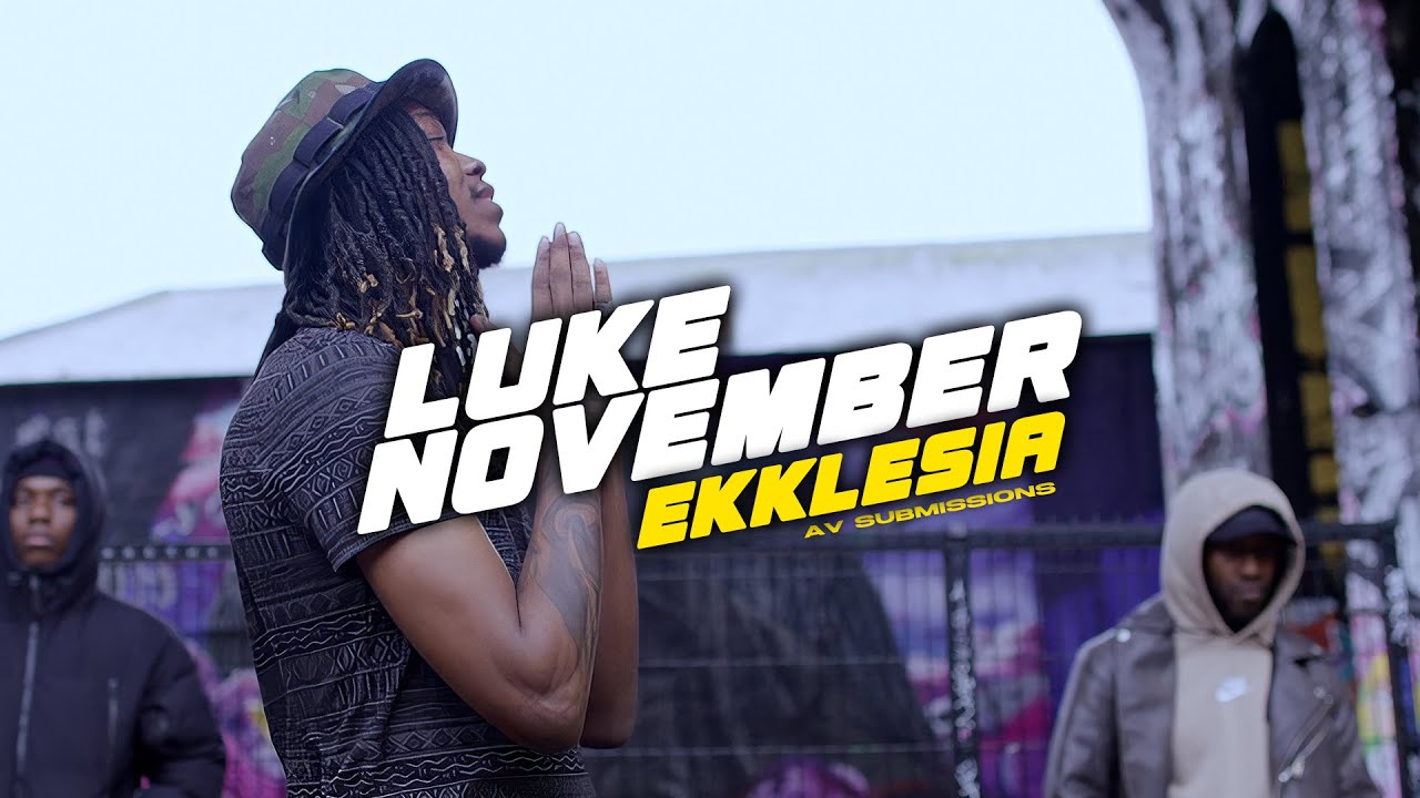 LukeNovember Feat. #gospeldrill - Ekklesia (Official Music Video) #AVSubmissions