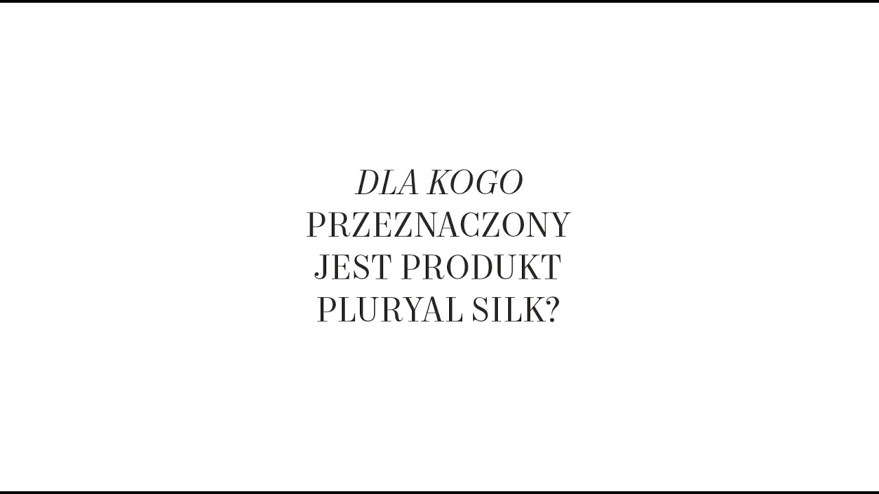 Kiedy sprawdzi się Pluryal™ Silk?