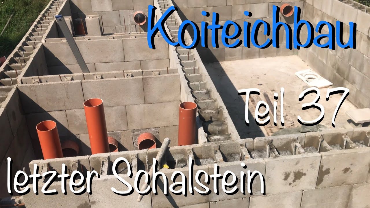 Teichbau Koiteichbau Teil 37 Schalung statt Kernbohrung endlich letzter Betonschalstein