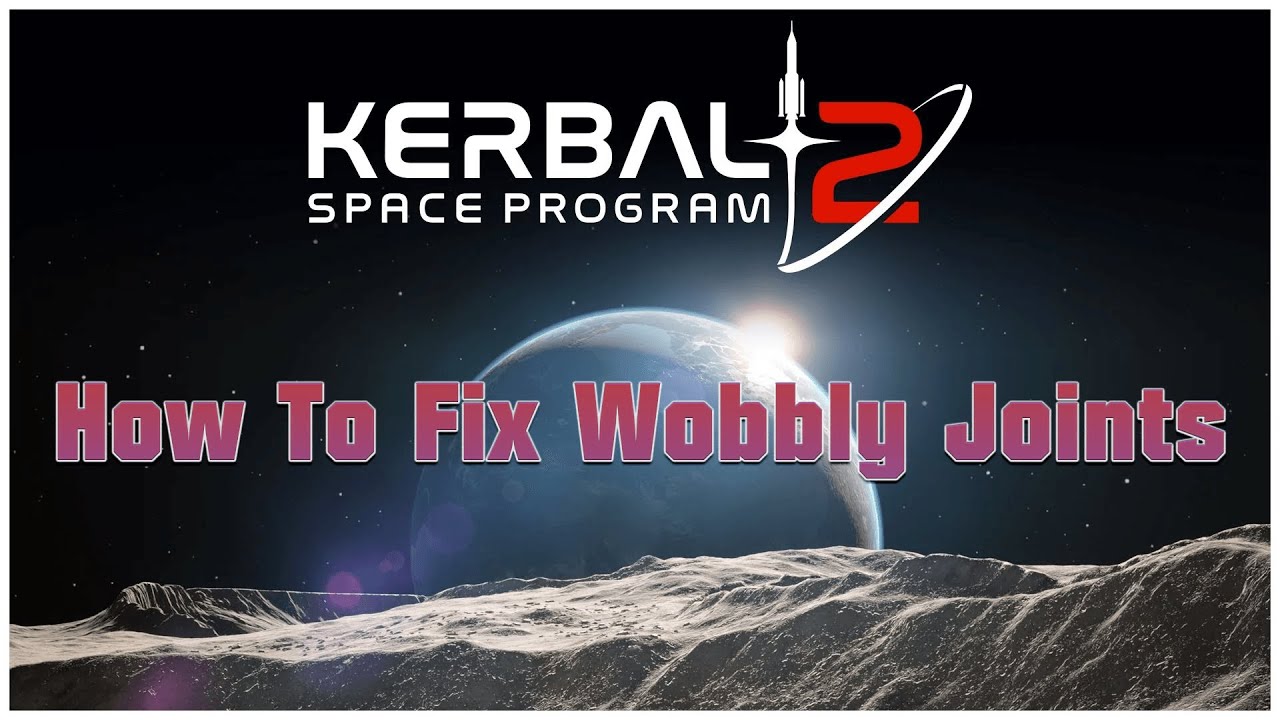 KSP2: How To Fix Wobbly Joints