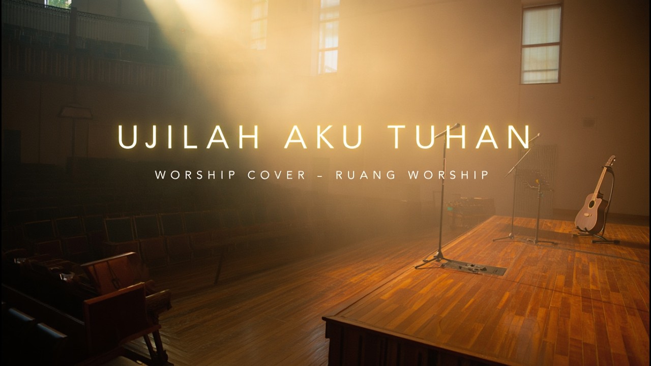 Ujilah Aku Tuhan | Worship Cover – Ruang Worship