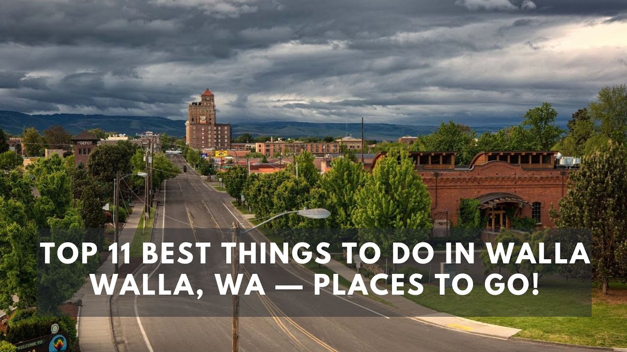 Top 11 Best Things to do in Walla Walla, WA &mdash; Places to Go!