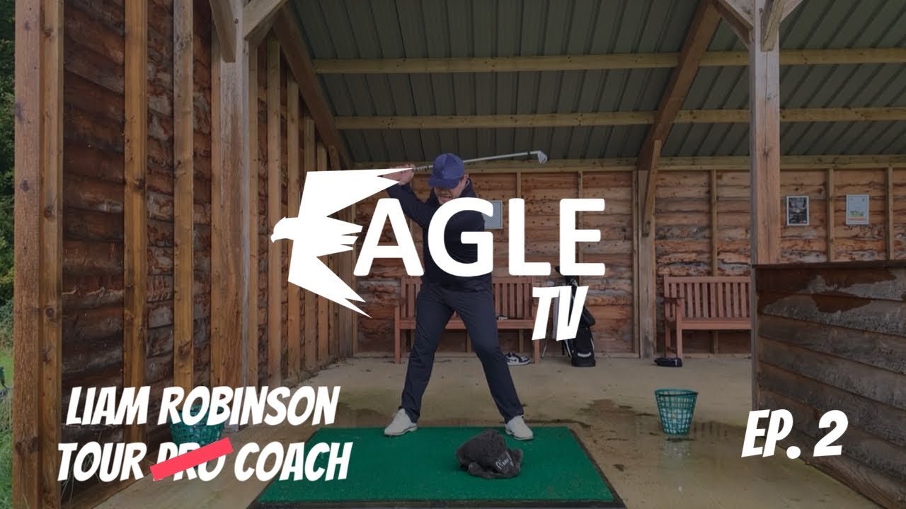 Eagle TV - Ep.2 - Liam Robinson Golf Coach