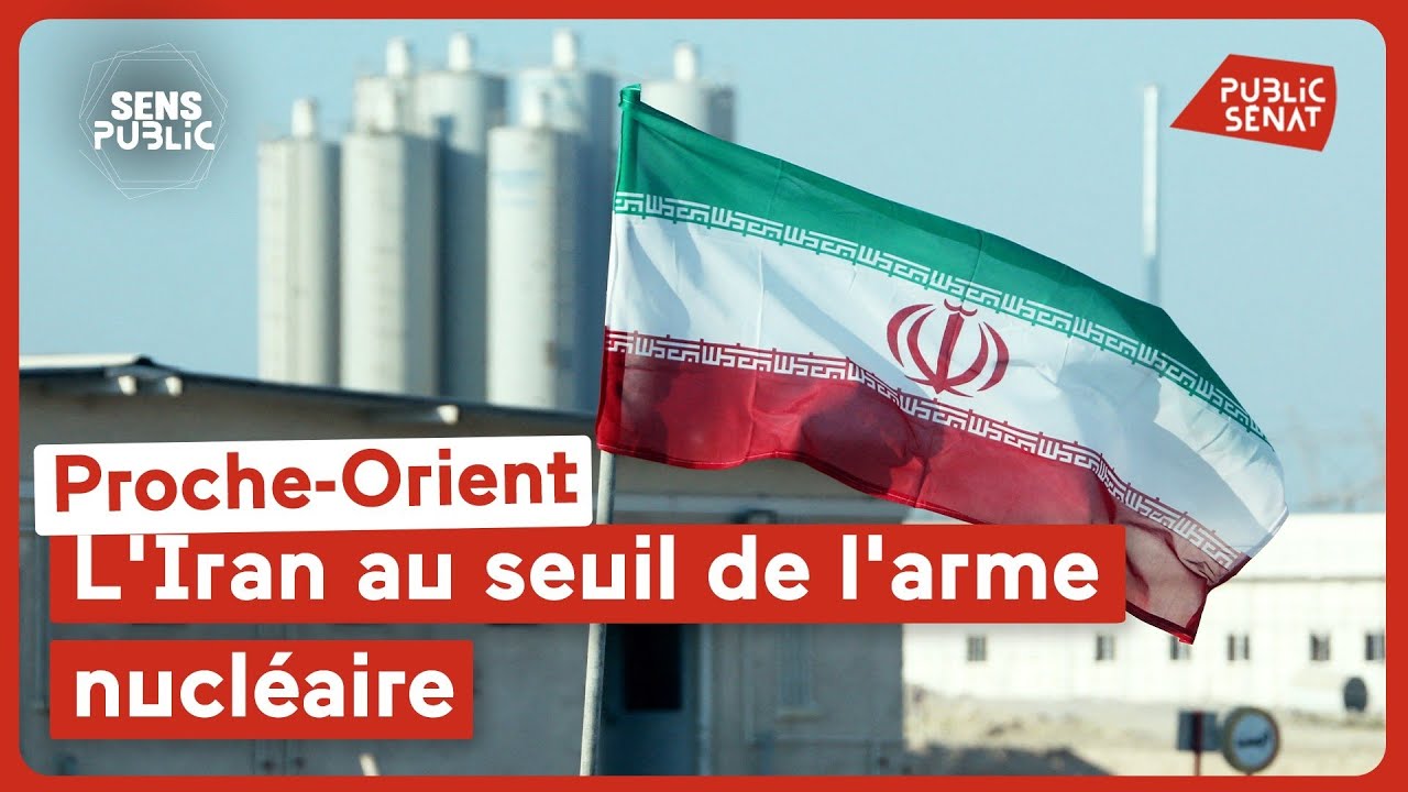 Proche-Orient : l'Iran au seuil de l'arme nucléaire