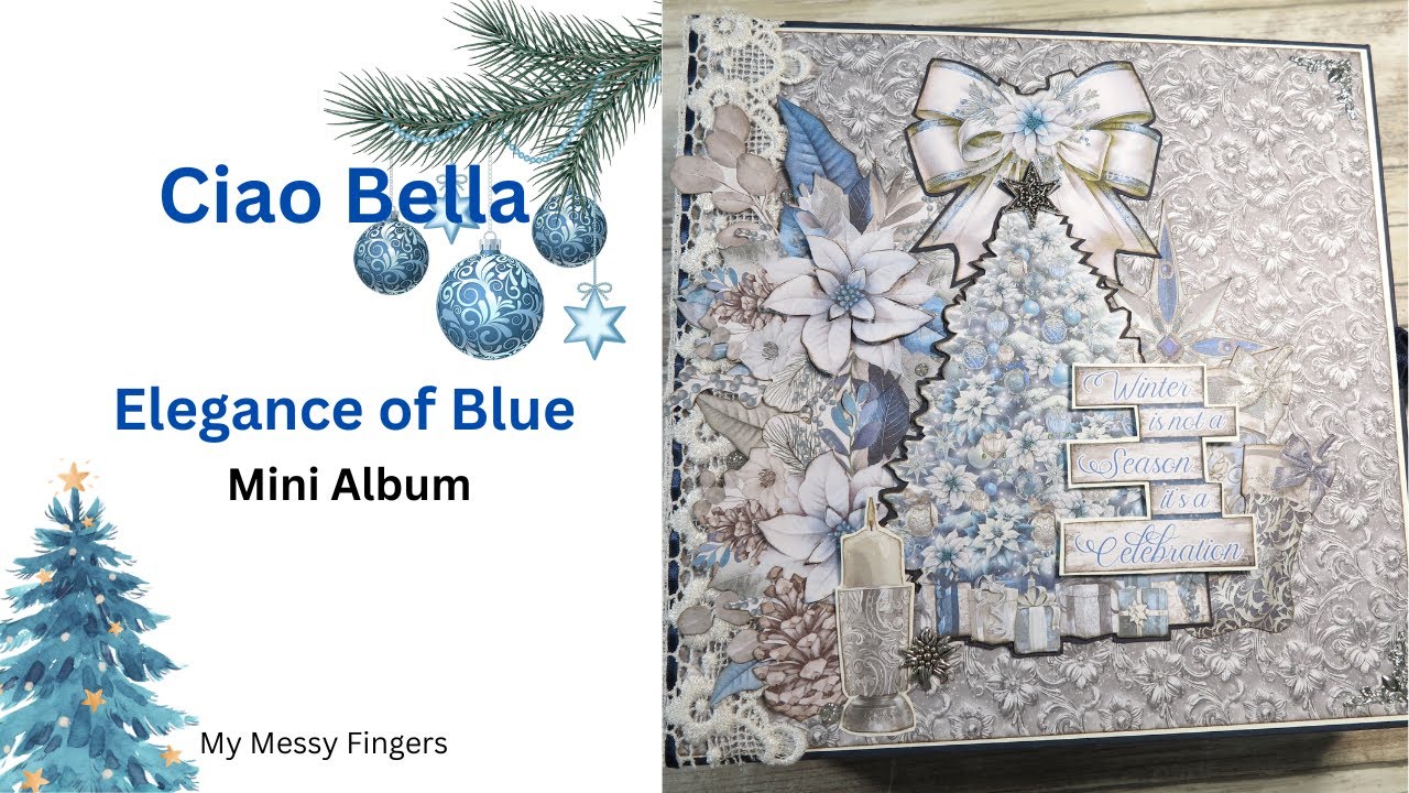Ciao Bella Elegance of Blue - 9 x 9 mini album - walkthrough