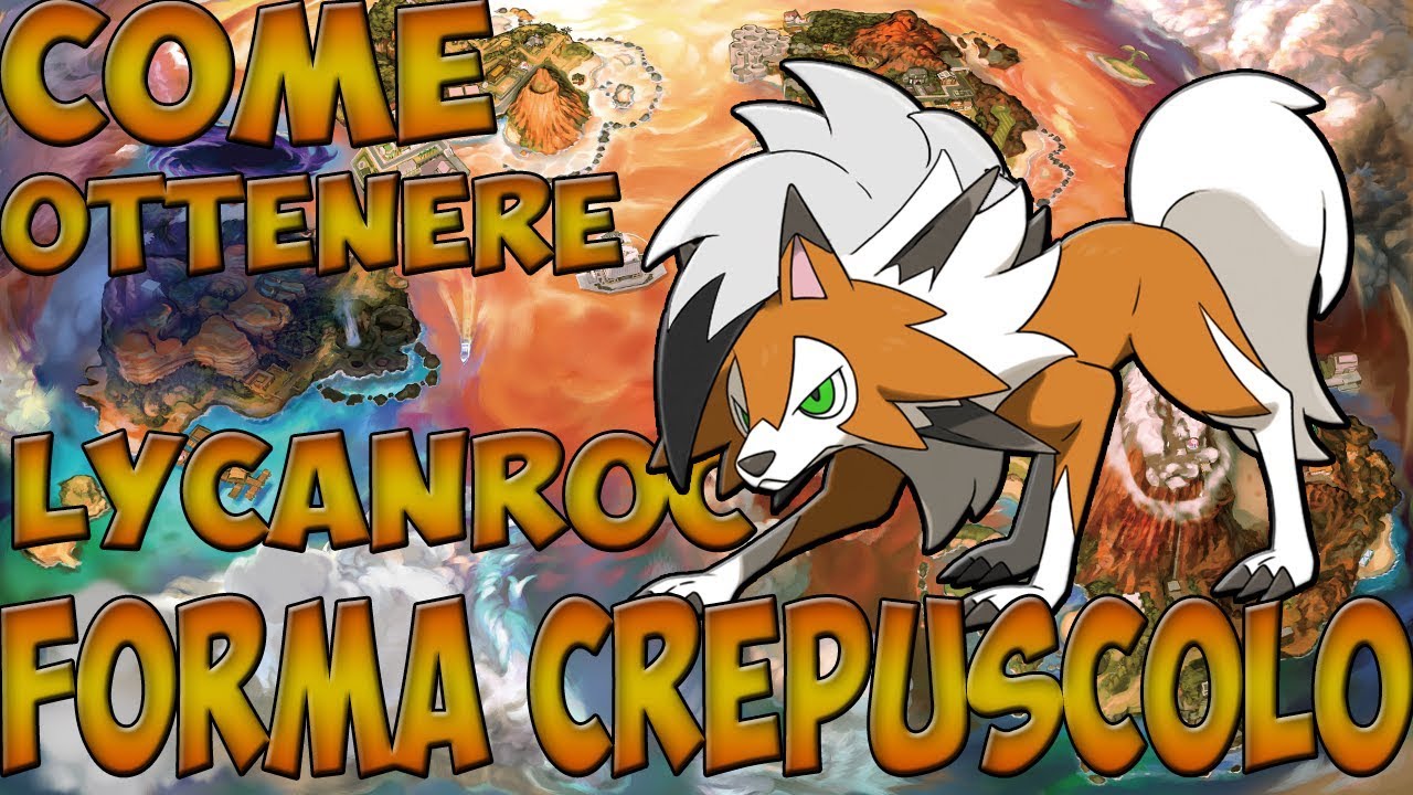 COME OTTENERE LYCANROC FORMA CREPUSCOLO IN POKÉMON ULTRASOLE E ULTRALUNA