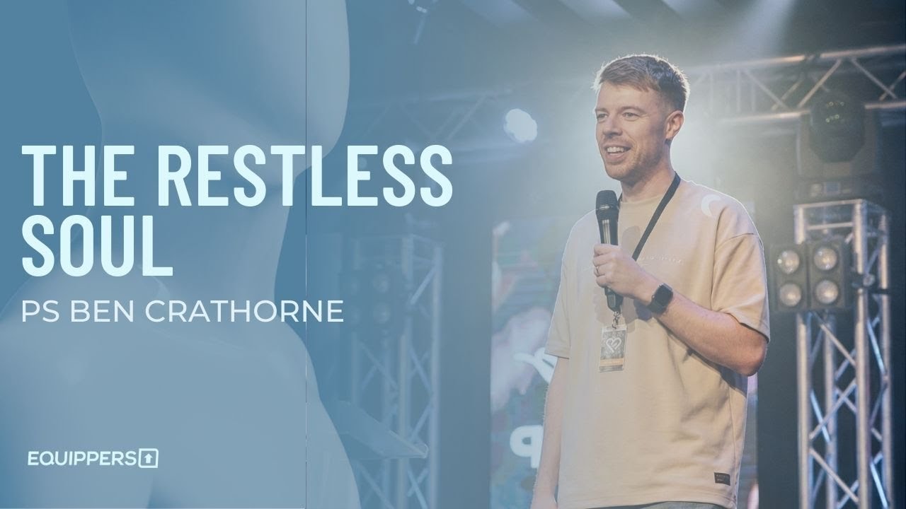 The Restless Soul | Ps Ben Crathorne