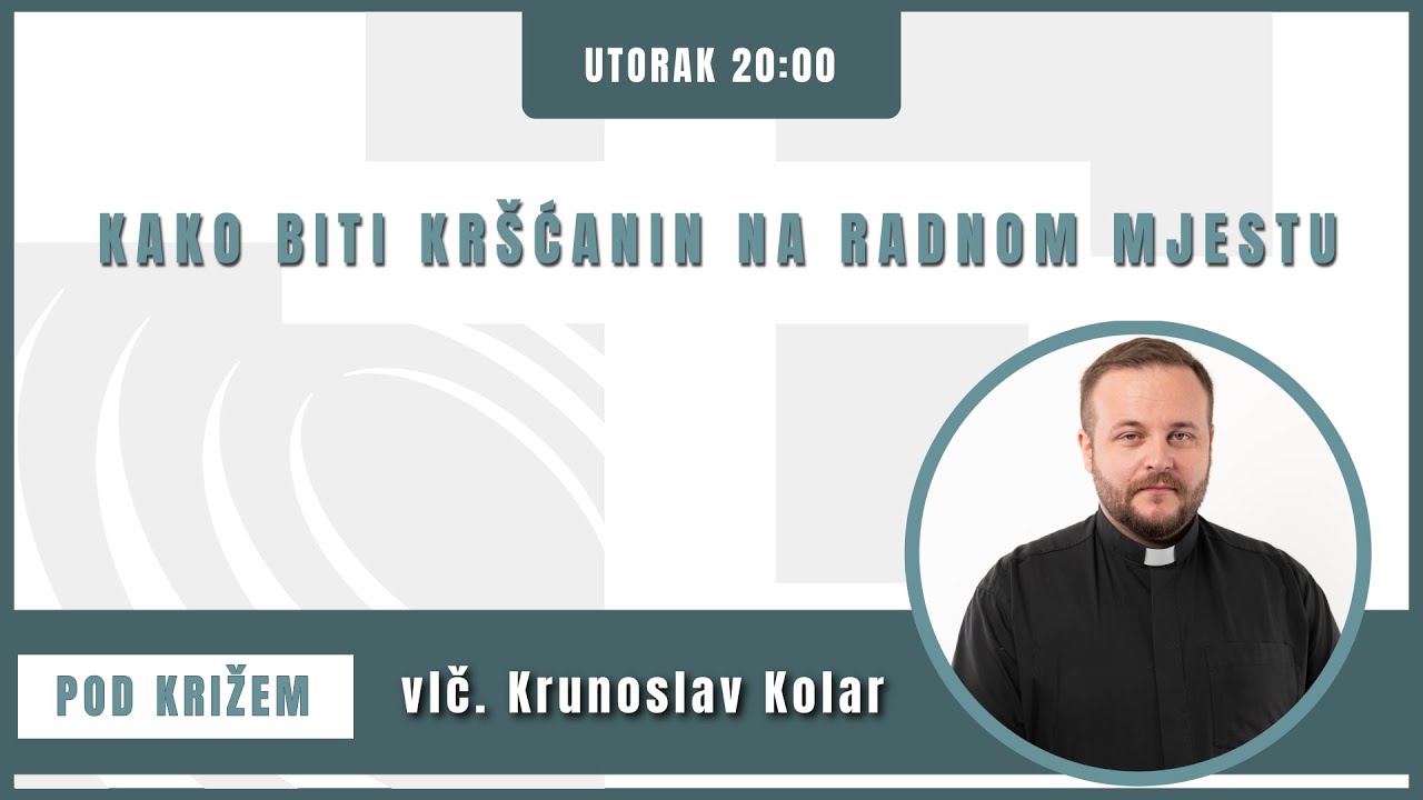 Pod križem - 7.2.2023. - Kako biti kr&scaron;ćanin na radnom mjestu?