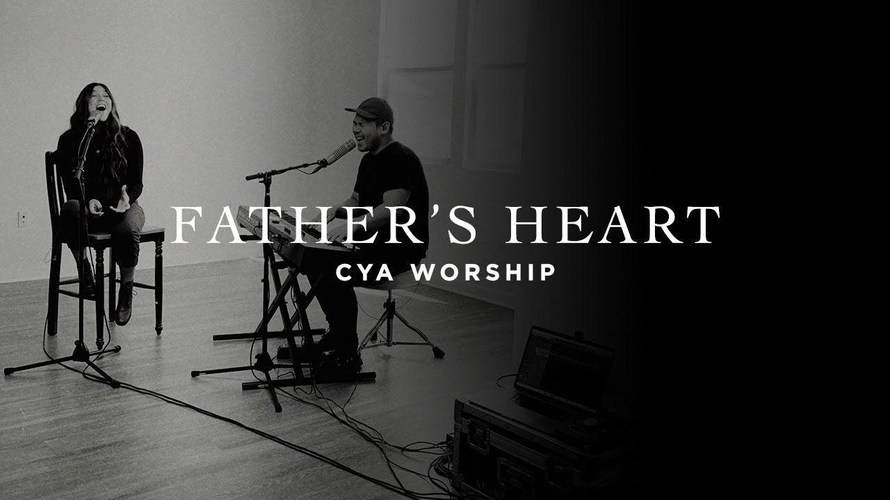 Father&rsquo;s Heart | CYA Worship | 