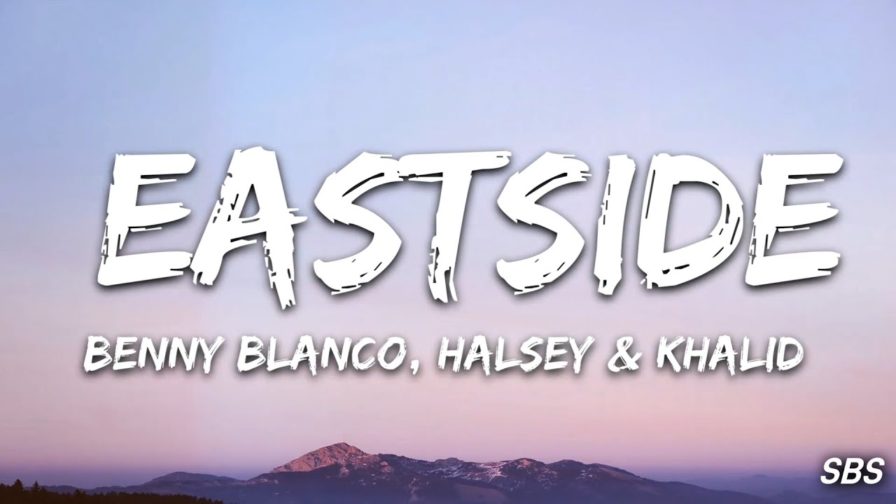 Eastside - Benny Blanco, Halsey & Khalid (Lyrics)