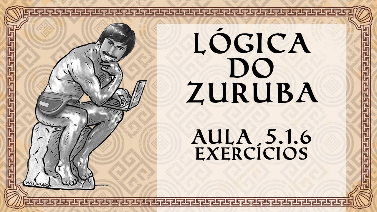 Lógica do Zurubabel (Aula 5.1.6 Cálculo Proposicional) Exercícios