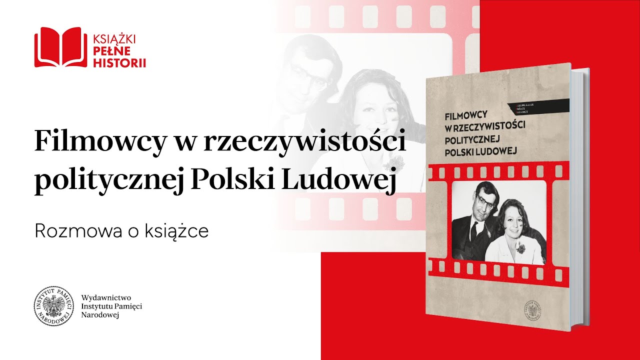 Filmowcy w rzeczywistości politycznej Polski Ludowej – Książki pełne historii  [SPOTKANIE Z AUTOREM]