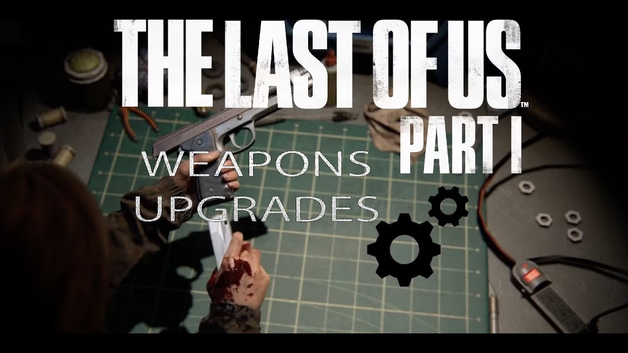 The Last of Us Part One: Weapon Upgrade Comparison &ndash; Before and After