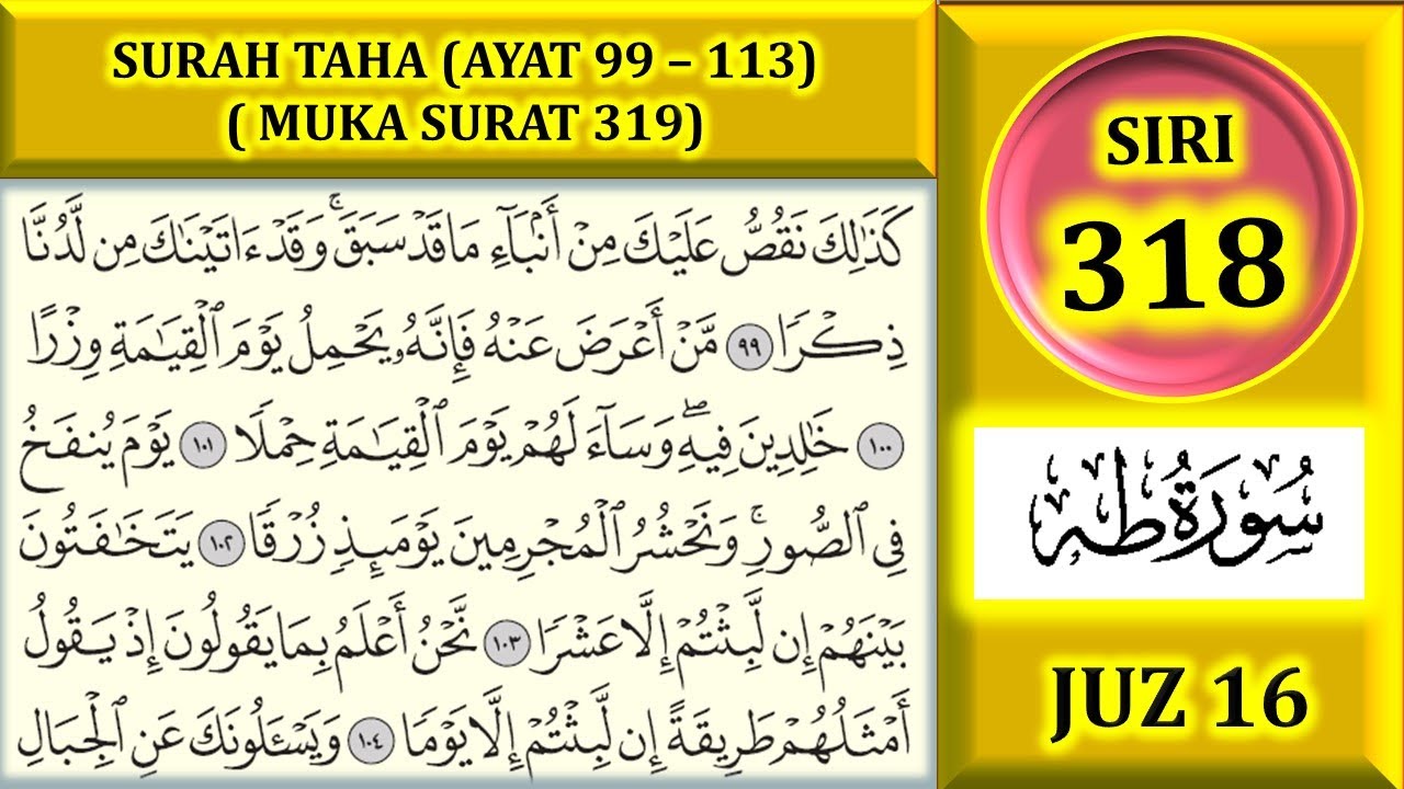BELAJAR MENGAJI AL-QURAN JUZ 16 : SURAH TAHA (AYAT 99 - 113) / MUKA SURAT 319
