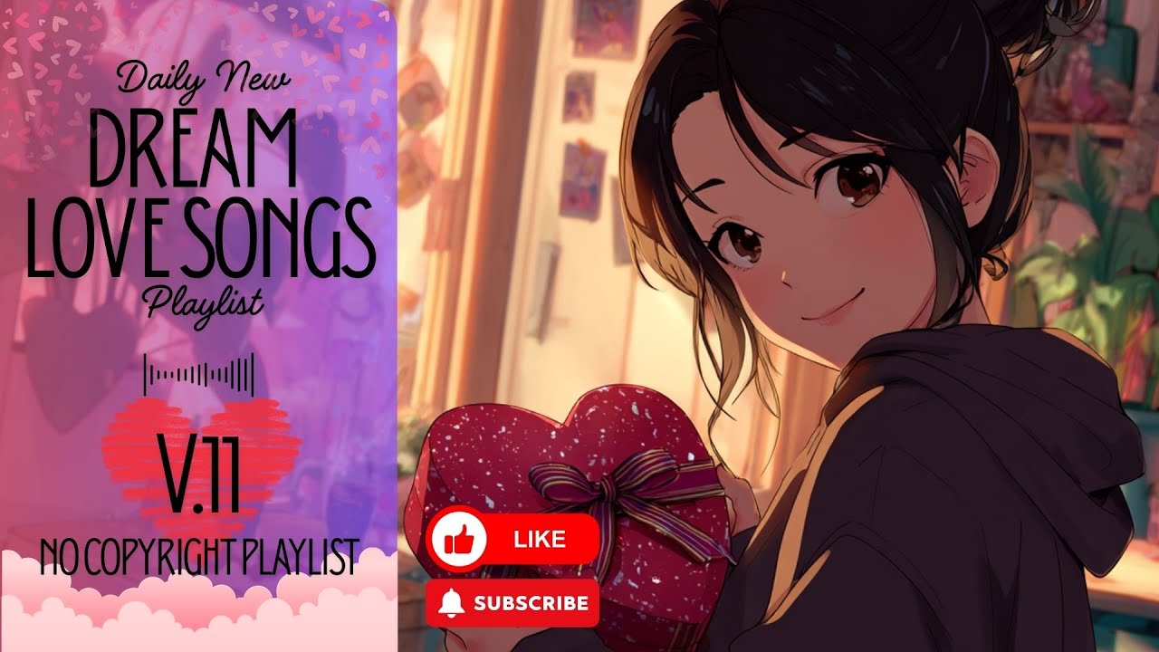 [Playlist] Dream Love Songs V.11 | No Copyright Music | simply enjoy a peaceful moment