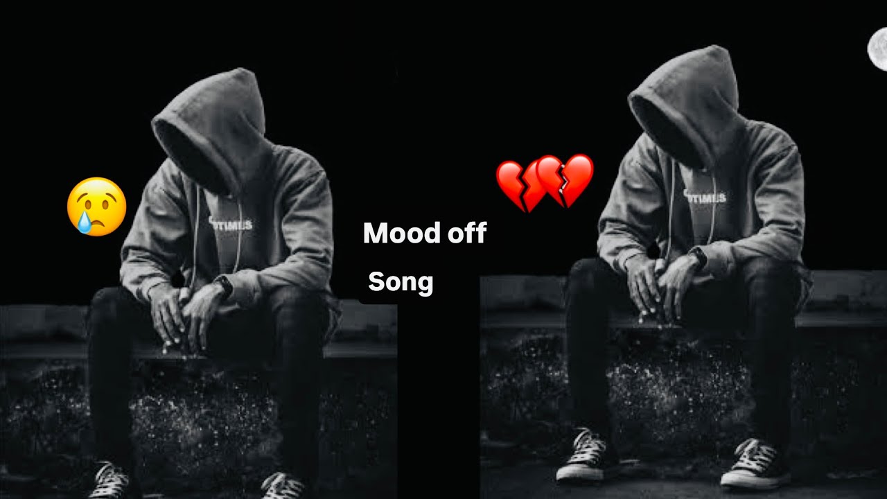 Mood off song | sad song new broken song 