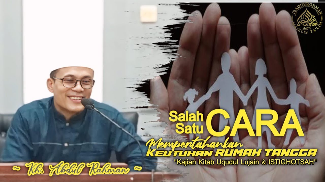 SALAH SATU CARA MEMPERTAHANKAN KEUTUHAN RUMAH TANGGA-KAJIAN KITAB 'UQUDULLUJAIN & ISTIGHOTSAH