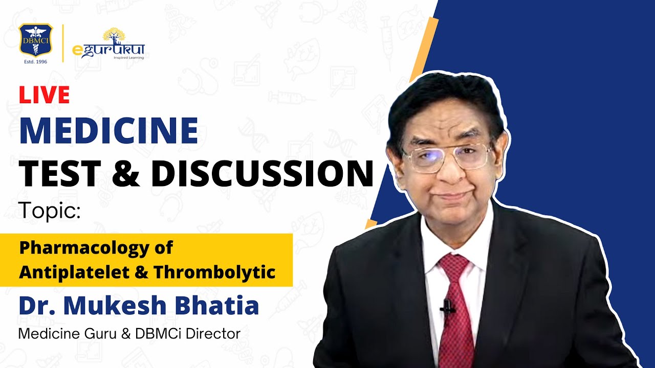 Pharmacology of Antiplatelet & Thrombolytic drugs by Dr. Mukesh Bhatia | Test & Discussion | DBMCI