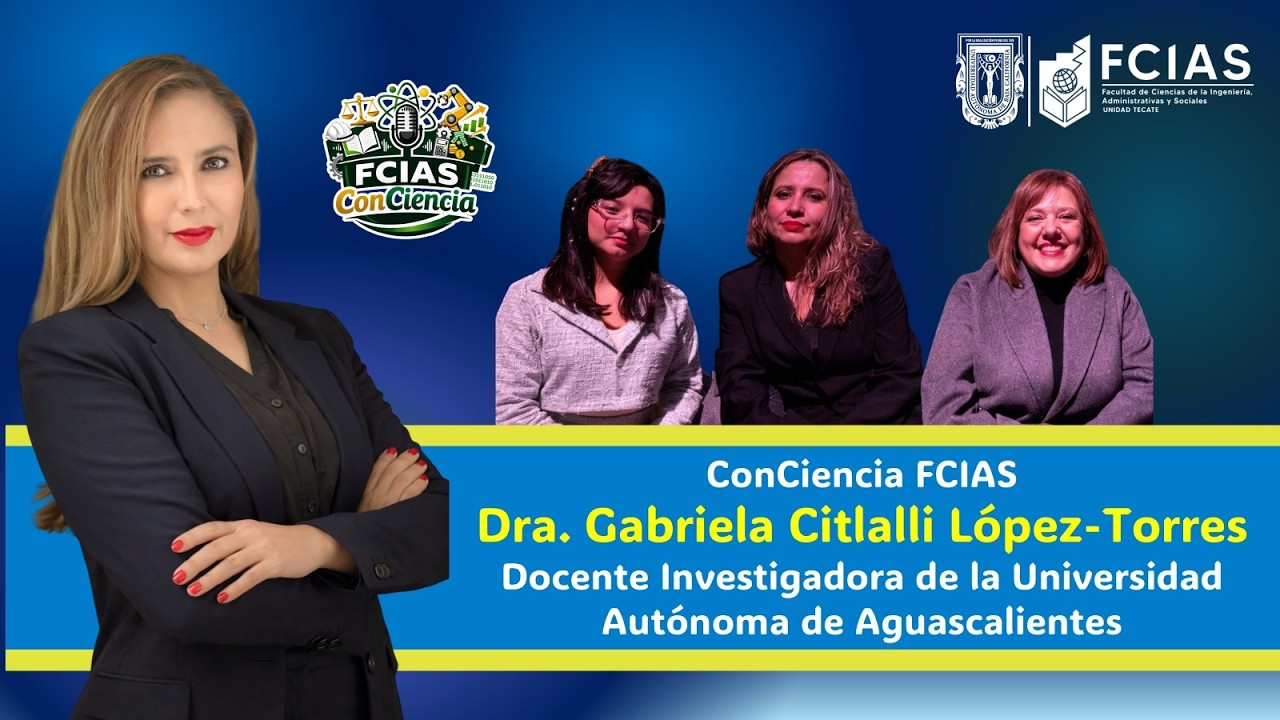 Podcast ConCiencia FCIAS- Invitada: Dra. Gabriela Citlalli López-Torres