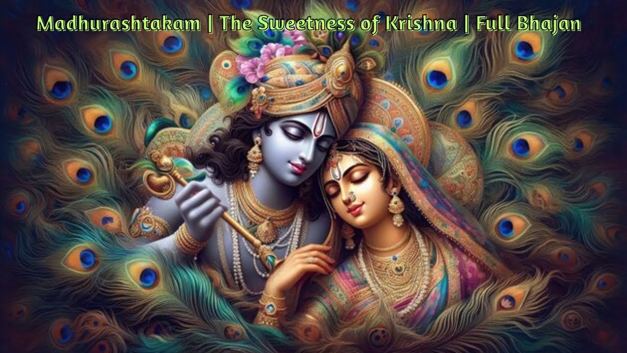 Madhurashtakam | The Sweetness of Krishna | Full Bhajan