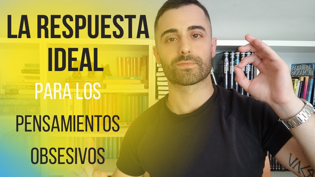 &iquest;Qu&eacute; hacer cuando Aparecen los Pensamientos Obsesivos?...😱 (La RESPUESTA IDEAL a tus Obsesiones)